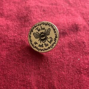 Bee Themed Pin “To Be or Not to Be”